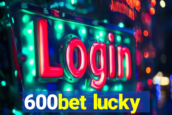 600bet lucky